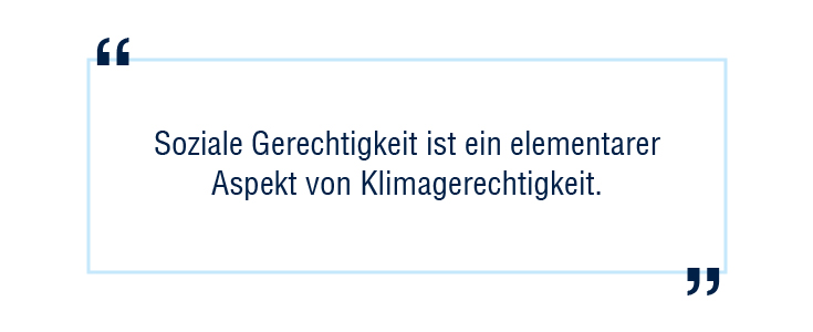 Soziale Gerechtigkeit ist ein elementare Aspekt von Klimagerechtigkeit.